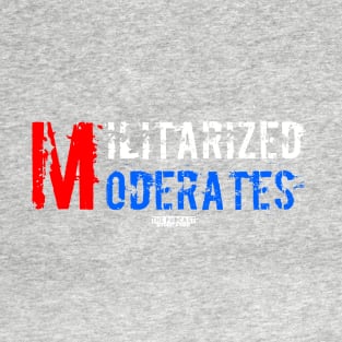 Militarized Moderates T-Shirt